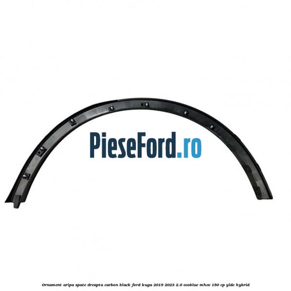Ornament aripa spate dreapta carbon black Ford Kuga 2019-2023 2.0 EcoBlue mHEV 150 cp YLDC hybrid