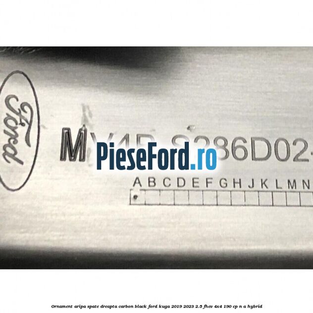 Ornament aripa spate dreapta carbon black Ford Kuga 2019-2023 2.5 FHEV 4x4 190 cp n/a hybrid