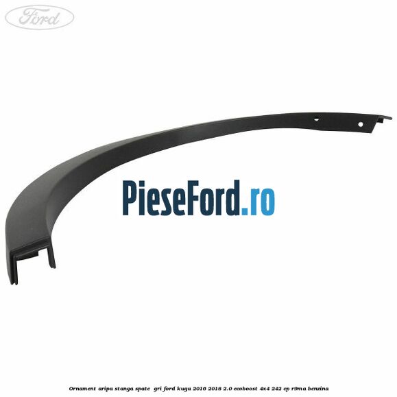 Ornament aripa stanga spate  gri Ford Kuga 2016-2018 2.0 EcoBoost 4x4 242 cp R9MA benzina
