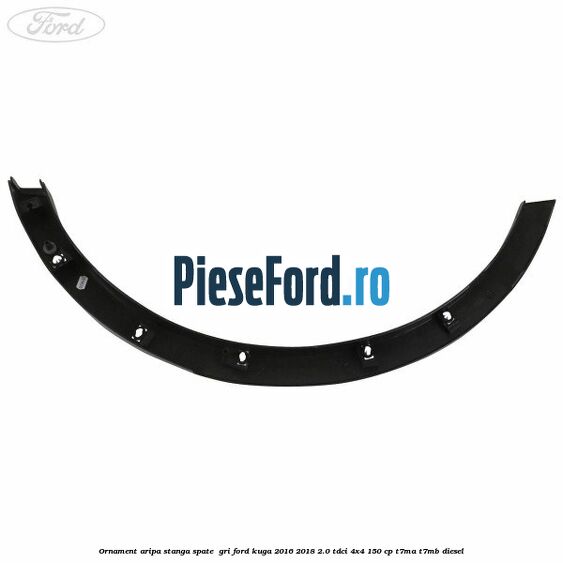 Ornament aripa stanga spate  gri Ford Kuga 2016-2018 2.0 TDCi 4x4 150 cp T7MA, T7MB diesel