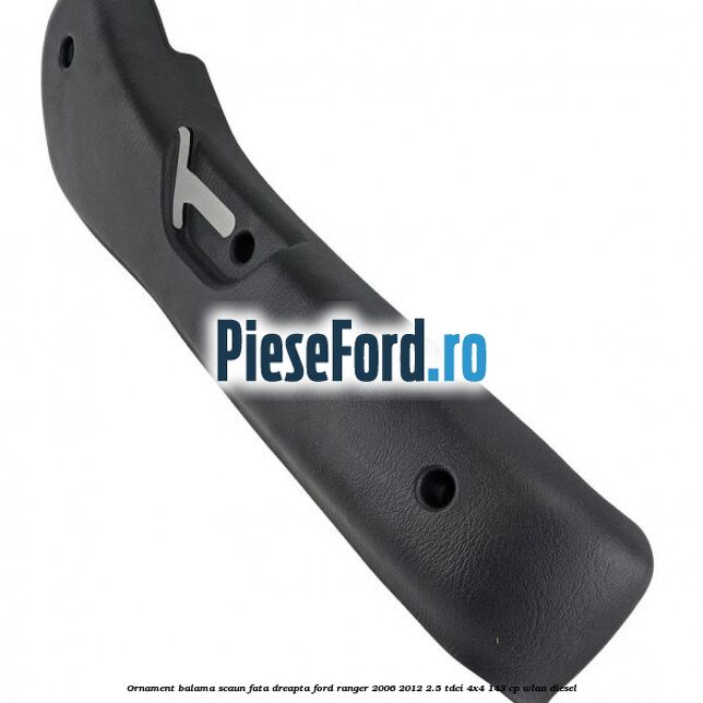 Ornament balama scaun fata dreapta Ford Ranger 2006-2012 2.5 TDCi 4x4 143 cp WLAA diesel