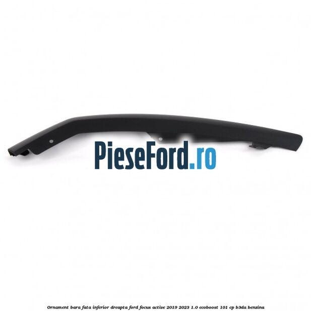 Ornament bara fata inferior dreapta Ford Focus Active 2019-2023 1.0 EcoBoost 101 cp B3DA benzina