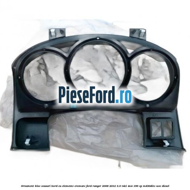 Ornament bloc ceasuri bord cu elemente cromate Ford Ranger 2006-2012 3.0 TDCi 4x4 156 cp MD30DITC, WEC diesel