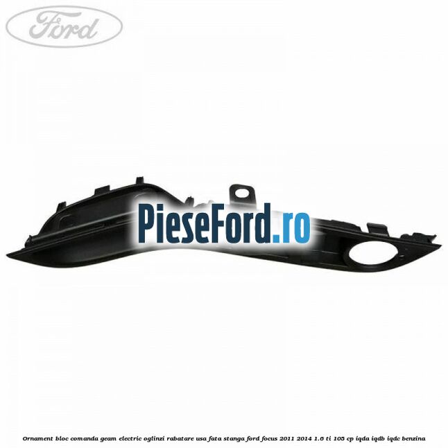 Ornament bloc comanda geam electric oglinzi rabatare usa fata stanga Ford Focus 2011-2014 1.6 Ti 105 cp IQDA, IQDB, IQDC benzina