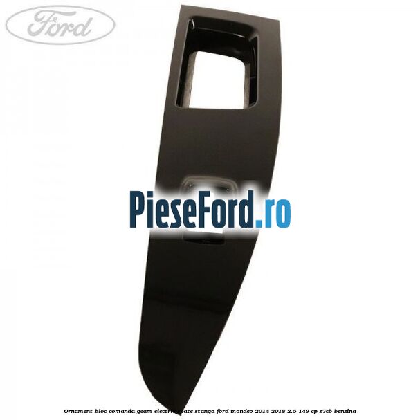 Ornament bloc comanda geam electric spate stanga Ford Mondeo 2014-2018 2.5 149 cp S7CB benzina