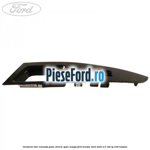 Ornament bloc comanda geam electric spate stanga Ford Mondeo 2014-2018 2.5 149 cp S7CB benzina