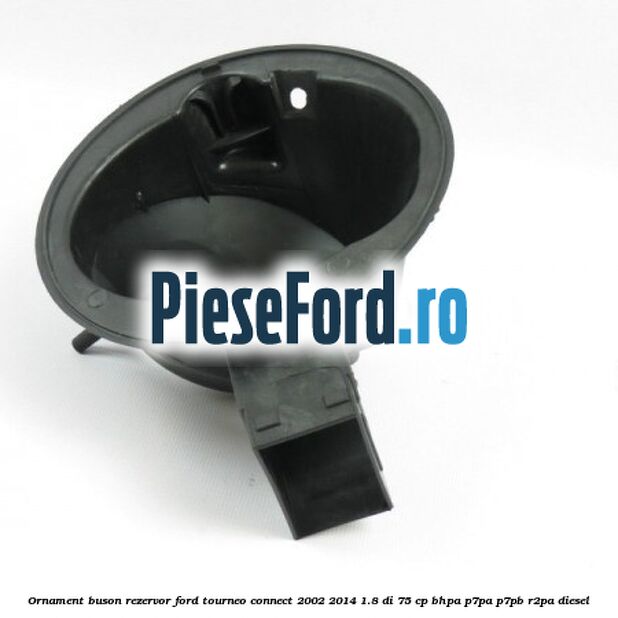 Ornament buson rezervor Ford Tourneo Connect 2002-2014 1.8 Di 75 cp Ornament buson rezervor Ford Tourneo Connect 2002-2014 1.8 Di 75 cp BHPA, P7PA, P7PB, R2PA diesel