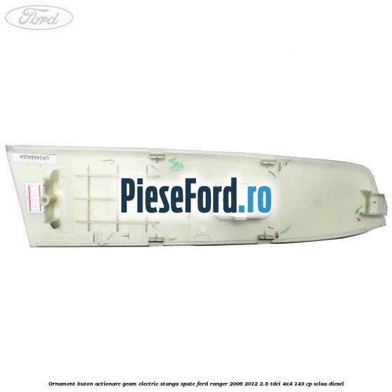 Ornament buton actionare geam electric stanga spate Ford Ranger 2006-2012 2.5 TDCi 4x4 143 cp WLAA diesel