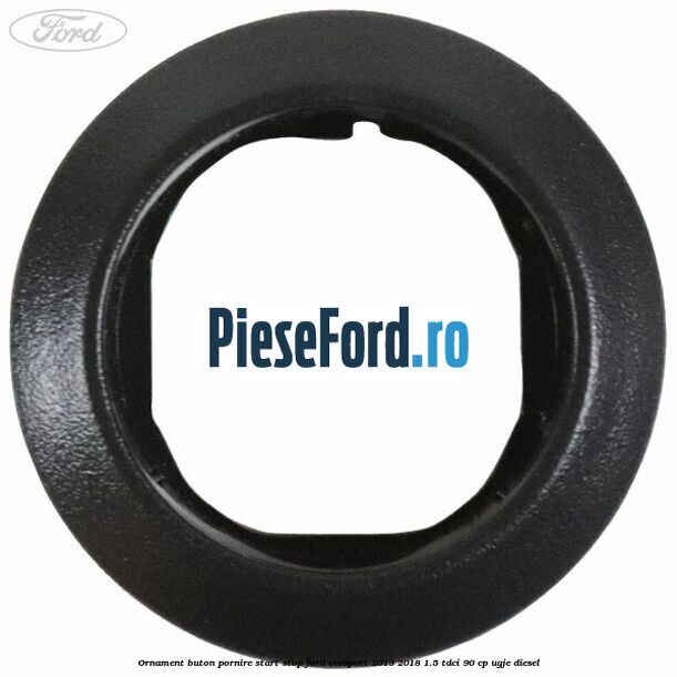Ornament buton pornire start stop Ford EcoSport 2013-2018 1.5 TDCi 90 cp Ornament buton pornire start stop Ford EcoSport 2013-2018 1.5 TDCi 90 cp UGJE diesel