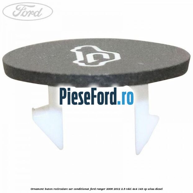 Ornament buton recirculare aer conditionat Ford Ranger 2006-2012 2.5 TDCi 4x4 143 cp WLAA diesel
