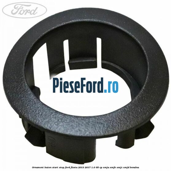 Ornament buton start stop Ford Fiesta 2013-2017 1.0 65 cp XMJA, XMJB, XMJC, XMJD benzina