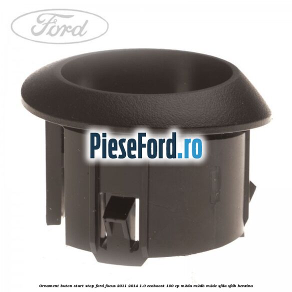 Ornament buton start stop Ford Focus 2011-2014 1.0 EcoBoost 100 cp M2DA, M2DB, M2DC, SFDA, SFDB benzina