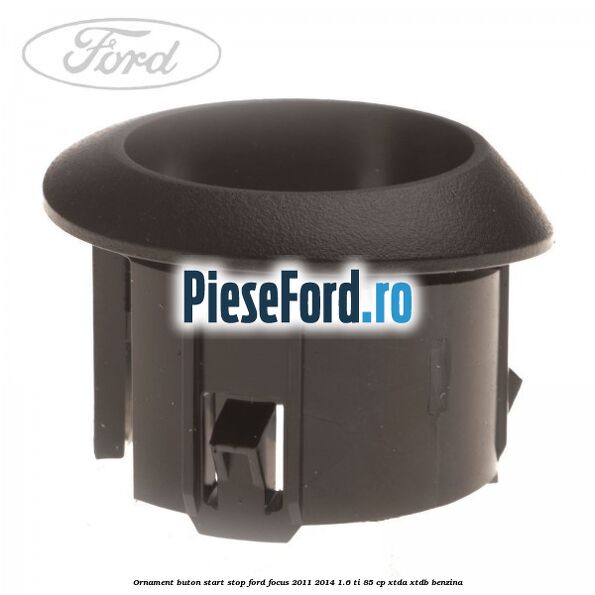 Ornament buton start stop Ford Focus 2011-2014 1.6 Ti 85 cp XTDA, XTDB benzina