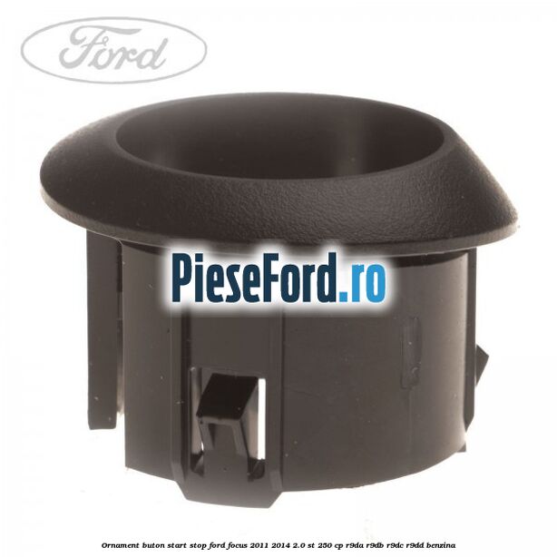 Ornament buton start stop Ford Focus 2011-2014 2.0 ST 250 cp R9DA, R9DB, R9DC, R9DD benzina