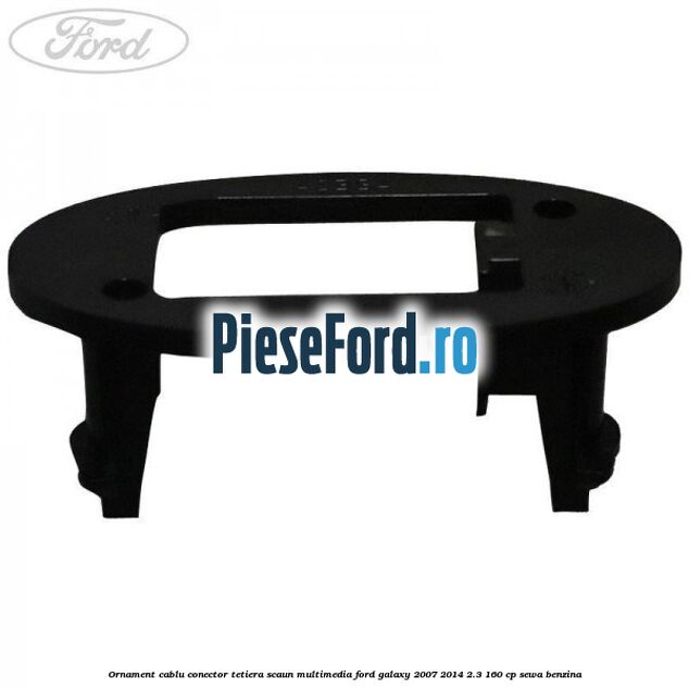 Ornament cablu conector tetiera scaun multimedia Ford Galaxy 2007-2014 2.3 160 cp Ornament cablu conector tetiera scaun multimedia Ford Galaxy 2007-2014 2.3 160 cp SEWA benzina