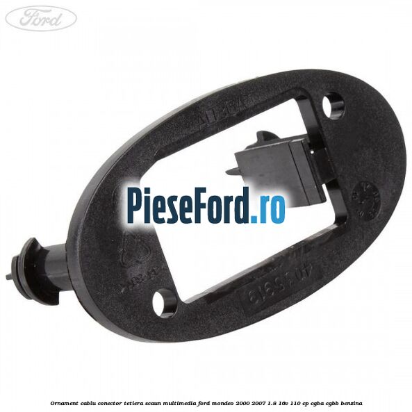 Ornament cablu conector tetiera scaun multimedia Ford Mondeo 2000-2007 1.8 16V 110 cp Ornament cablu conector tetiera scaun multimedia Ford Mondeo 2000-2007 1.8 16V 110 cp CGBA, CGBB benzina