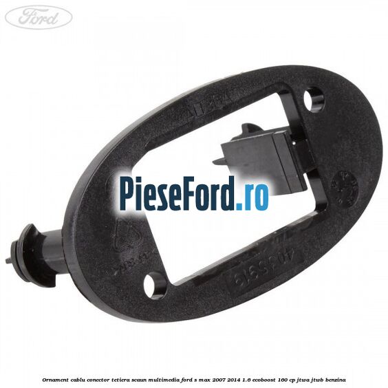 Ornament cablu conector tetiera scaun multimedia Ford S-Max 2007-2014 1.6 EcoBoost 160 cp JTWA, JTWB benzina