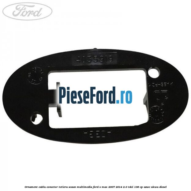 Ornament cablu conector tetiera scaun multimedia Ford S-Max 2007-2014 2.0 TDCi 136 cp AZWC, UKWA diesel