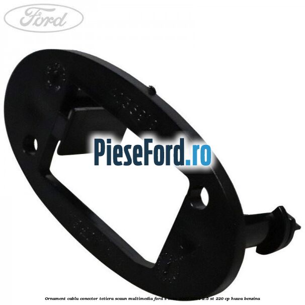 Ornament cablu conector tetiera scaun multimedia Ford S-Max 2007-2014 2.5 ST 220 cp HUWA benzina