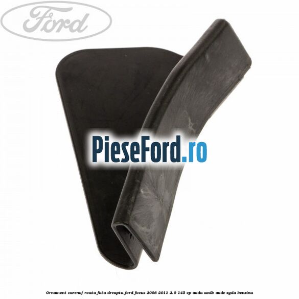 Ornament carenaj roata fata dreapta Ford Focus 2008-2011 2.0 145 cp AODA, AODB, AODE, SYDA benzina