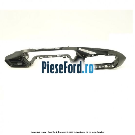 Ornament ceasuri bord Ford Fiesta 2017-2023 1.0 EcoBoost 95 cp M0JA benzina