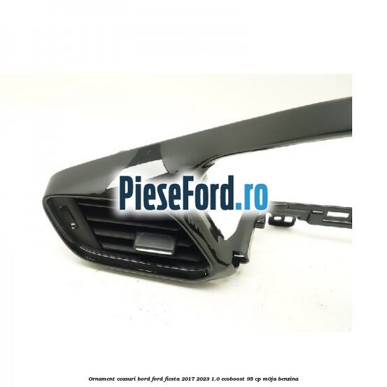 Ornament ceasuri bord Ford Fiesta 2017-2023 1.0 EcoBoost 95 cp Ornament ceasuri bord Ford Fiesta 2017-2023 1.0 EcoBoost 95 cp M0JA benzina