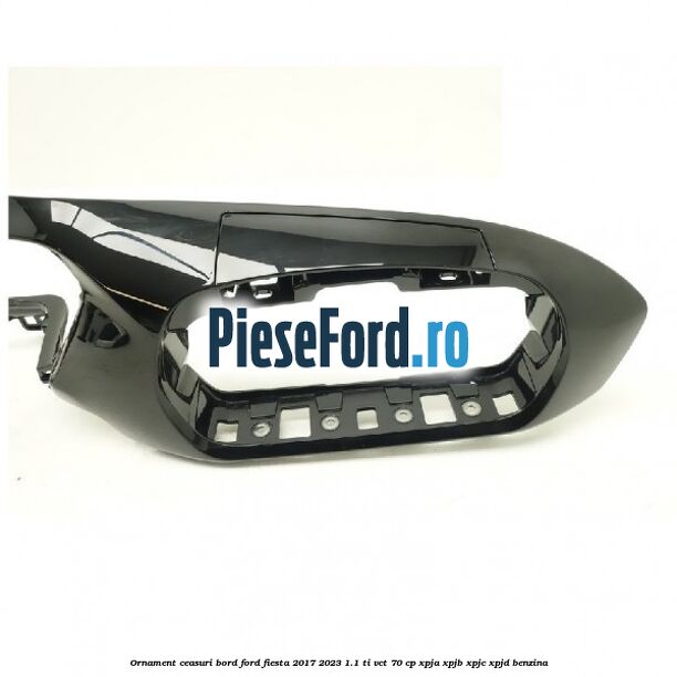 Ornament ceasuri bord Ford Fiesta 2017-2023 1.1 Ti-VCT 70 cp XPJA, XPJB, XPJC, XPJD benzina
