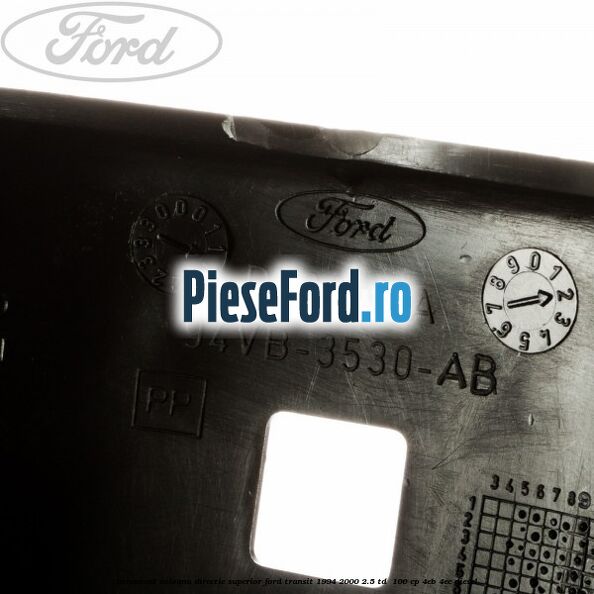 Ornament coloana directie superior Ford Transit 1994-2000 2.5 TD 100 cp Ornament coloana directie superior Ford Transit 1994-2000 2.5 TD 100 cp 4EB, 4EC diesel