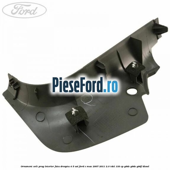 Ornament colt prag interior fata dreapta 4/5 usi Ford C-Max 2007-2011 2.0 TDCi 133 cp G6DC, G6DE, G6DF diesel