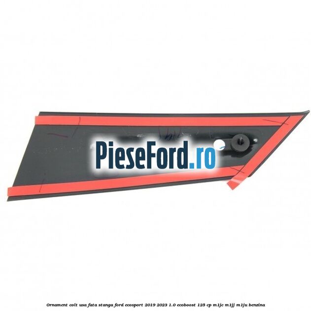 Ornament colt usa fata stanga Ford EcoSport 2019-2023 1.0 EcoBoost 125 cp M1JC, M1JJ, M1JU benzina