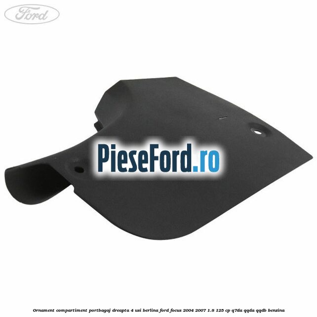 Ornament compartiment portbagaj dreapta 4 usi berlina Ford Focus 2004-2007 1.8 125 cp Ornament compartiment portbagaj dreapta 4 usi berlina Ford Focus 2004-2007 1.8 125 cp Q7DA, QQDA, QQDB benzina