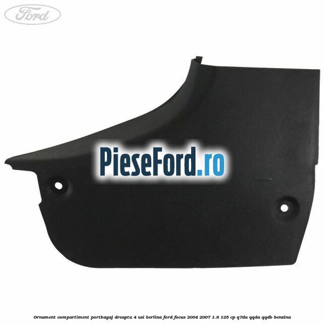 Ornament compartiment portbagaj dreapta 4 usi berlina Ford Focus 2004-2007 1.8 125 cp Q7DA, QQDA, QQDB benzina