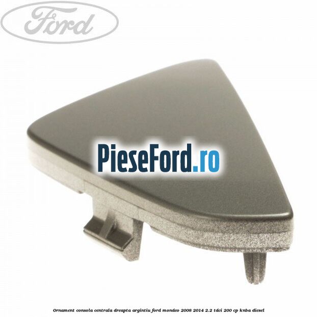 Ornament consola centrala dreapta, argintiu Ford Mondeo 2008-2014 2.2 TDCi 200 cp KNBA diesel