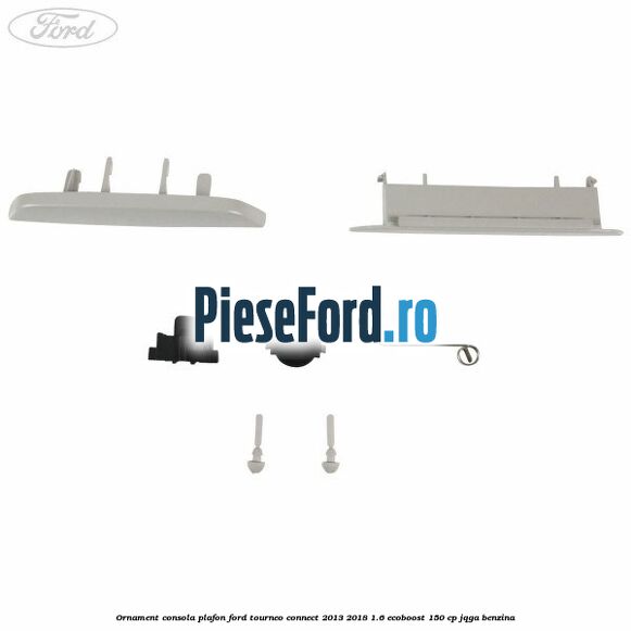 Ornament consola plafon Ford Tourneo Connect 2013-2018 1.6 EcoBoost 150 cp JQGA benzina