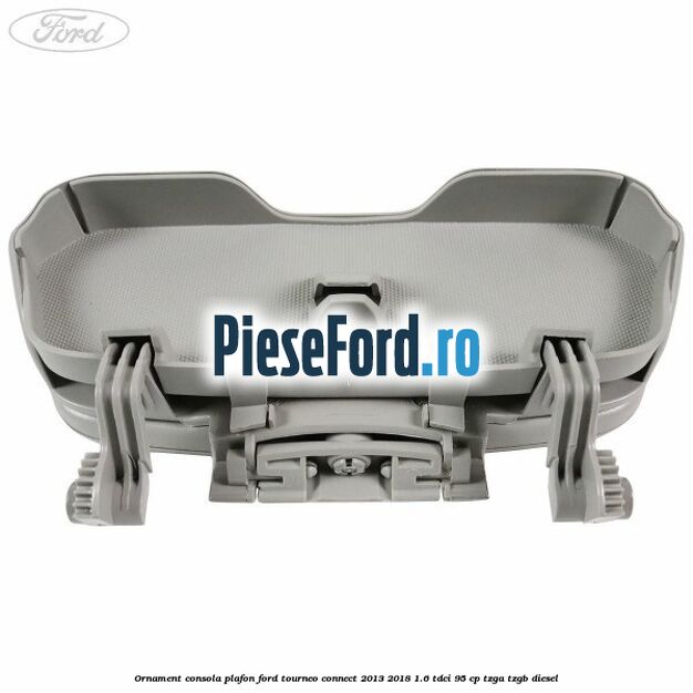Ornament consola plafon Ford Tourneo Connect 2013-2018 1.6 TDCi 95 cp TZGA, TZGB diesel