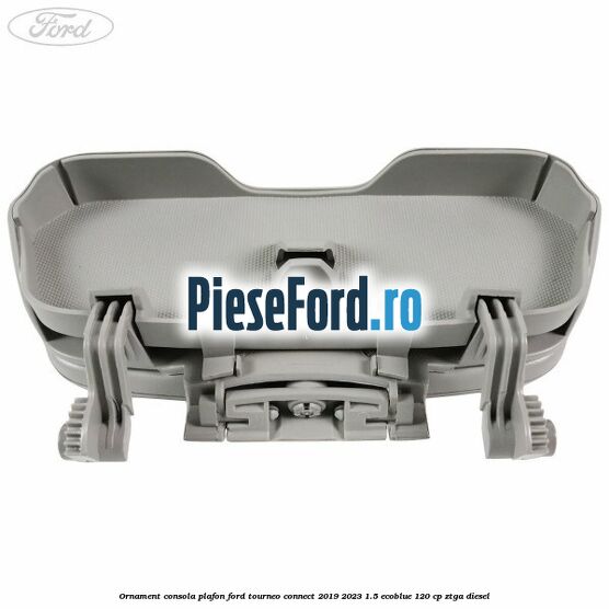Ornament consola plafon Ford Tourneo Connect 2019-2023 1.5 EcoBlue 120 cp ZTGA diesel