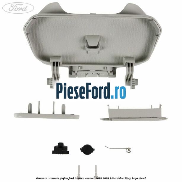 Ornament consola plafon Ford Tourneo Connect 2019-2023 1.5 EcoBlue 75 cp BEGA diesel