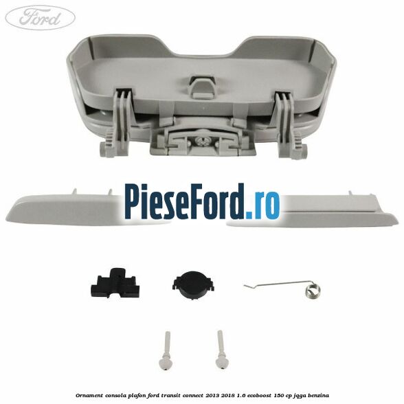Ornament consola plafon Ford Transit Connect 2013-2018 1.6 EcoBoost 150 cp Ornament consola plafon Ford Transit Connect 2013-2018 1.6 EcoBoost 150 cp JQGA benzina