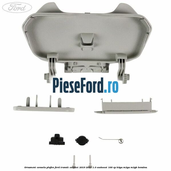 Ornament consola plafon Ford Transit Connect 2019-2023 1.0 EcoBoost 100 cp B3GA, M2GA, M2GB benzina