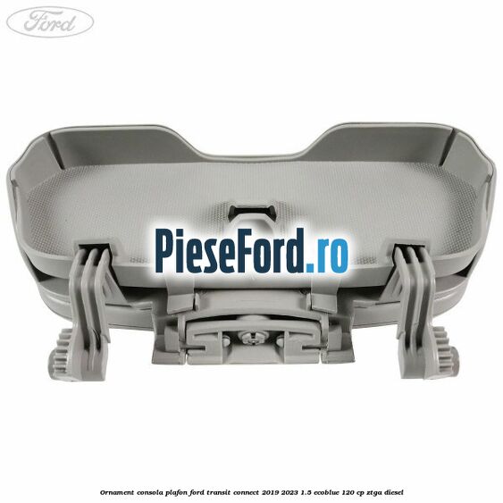 Ornament consola plafon Ford Transit Connect 2019-2023 1.5 EcoBlue 120 cp ZTGA diesel