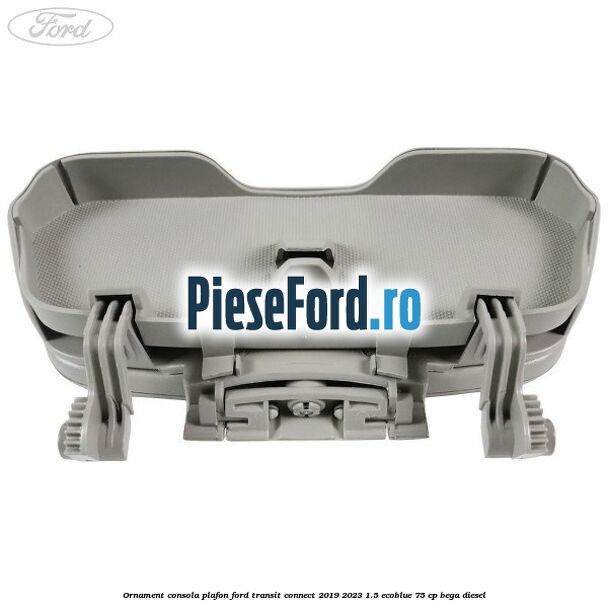 Ornament consola plafon Ford Transit Connect 2019-2023 1.5 EcoBlue 75 cp BEGA diesel