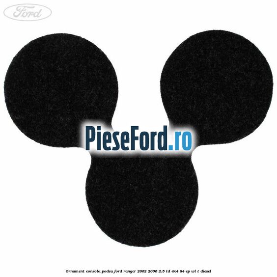 Ornament consola podea Ford Ranger 2002-2006 2.5 TD 4x4 84 cp WL-T diesel