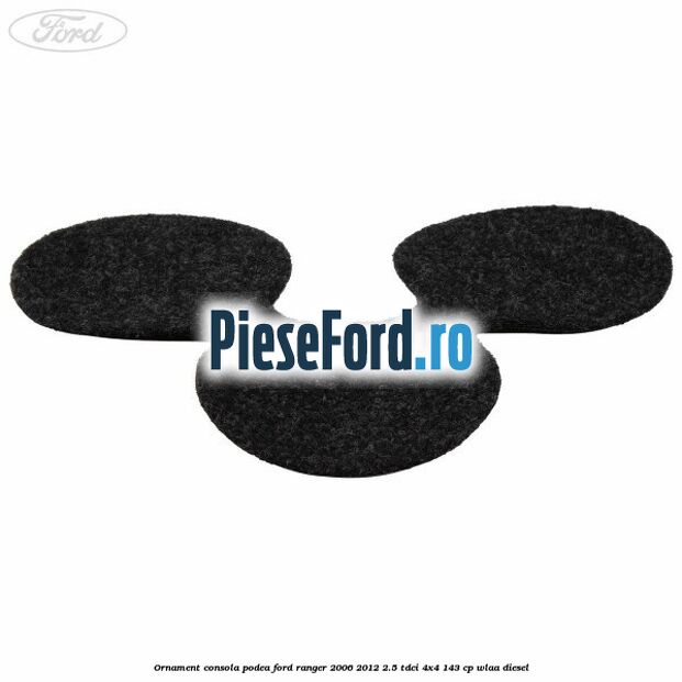 Ornament consola podea Ford Ranger 2006-2012 2.5 TDCi 4x4 143 cp WLAA diesel