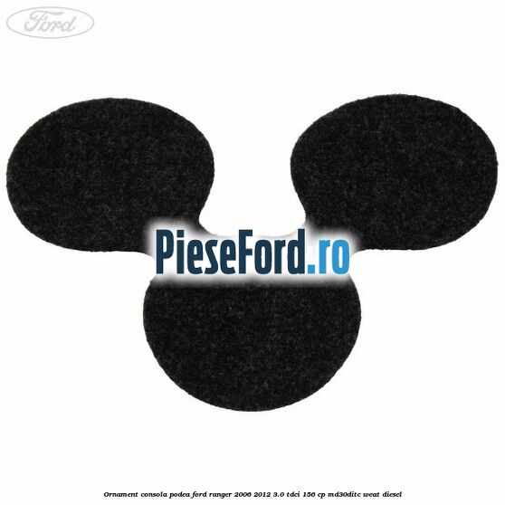 Ornament consola podea Ford Ranger 2006-2012 3.0 TDCi 156 cp MD30DITC, WEAT diesel