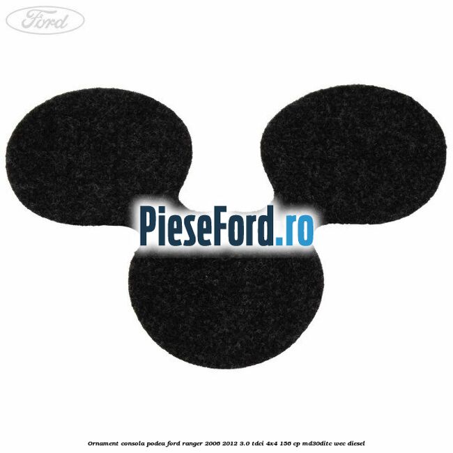 Ornament consola podea Ford Ranger 2006-2012 3.0 TDCi 4x4 156 cp MD30DITC, WEC diesel