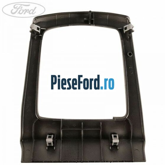 Ornament consola selector cutie viteza Ford Focus 2008-2011 1.4 80 cp ASDA, ASDB benzina
