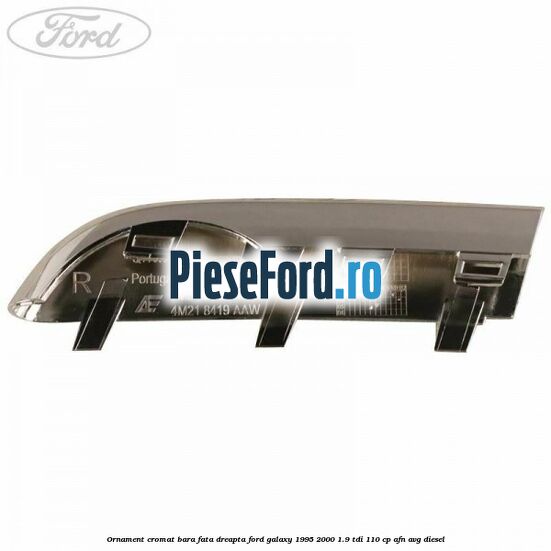 Ornament cromat bara fata dreapta Ford Galaxy 1995-2000 1.9 TDI 110 cp AFN, AVG diesel
