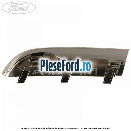 Ornament cromat bara fata dreapta Ford Galaxy 1995-2000 2.8 i V6 4x4 174 cp AAA, AMY benzina