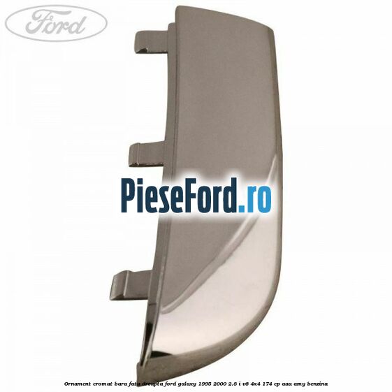 Ornament cromat bara fata dreapta Ford Galaxy 1995-2000 2.8 i V6 4x4 174 cp AAA, AMY benzina