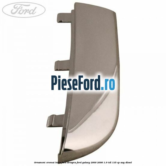 Ornament cromat bara fata dreapta Ford Galaxy 2000-2006 1.9 TDI 115 cp AUY diesel